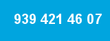 939 421 46 07